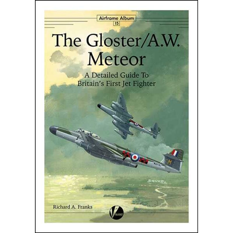 Livre AA-15 - The Gloster / AW Meteor - Guide détaillé du premier chasseur à réaction britannique par Richard A. Franks