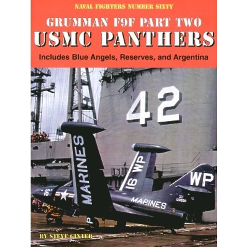 Livre Grumman F9F Panther USMC part two. Includes Blue Angels Reserves and Argetina par Steve Ginter. 57 pages.