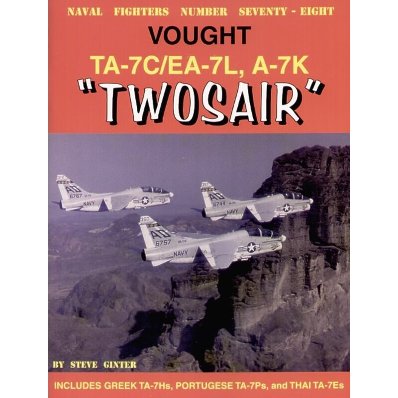 Livre Vought Corsair/Twosair Vought TA-7C/L and A-7K also a few pages dedicated to the European and Thai two seat A-7s 