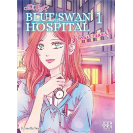 Blue Swan Hospital - À Coeur Ouvert Tome 1