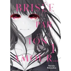 Brisée Par Ton Amour... Tome 1