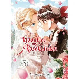 Goodbye My Rose Garden Tome 3