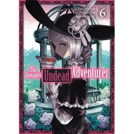 The Unwanted Undead Adventurer Tome 6