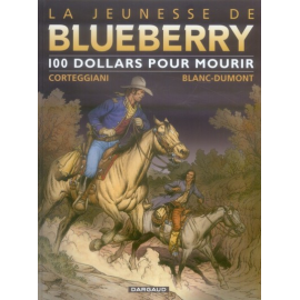 La Jeunesse De Blueberry Tome 16 - 100 Dollars Pour Mourir