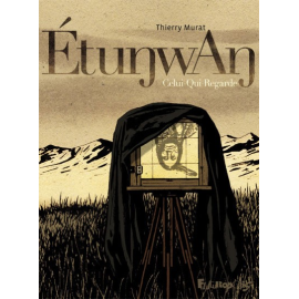 Etunwan : Celui Qui Regarde
