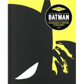 Les Cahiers De La Bd - Hors-Série Tome 1 - Batman, Pourquoi Il Revient Toujours