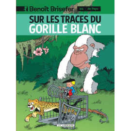 Benoît Brisefer Tome 14 - Sur Les Traces Du Gorille Blanc