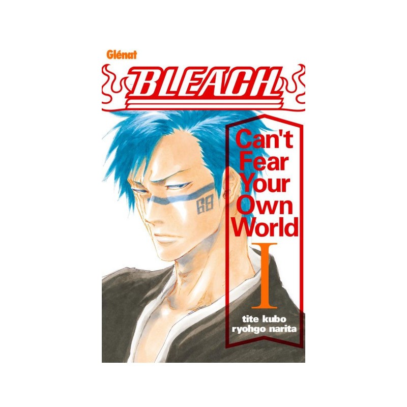 Bleach (Roman) - Can'T Fear Your Own World Tome 1