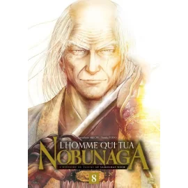 L'homme qui tua Nobunaga tome 8