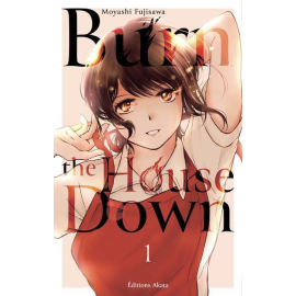  Burn the house down tome 1