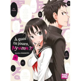 À quoi tu joues, Ayumu ?! tome 6