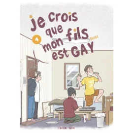 Je crois que mon fils est gay tome 4