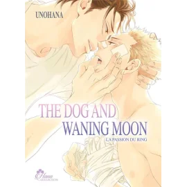 The dog and waning moon : la passion du ring tome 1