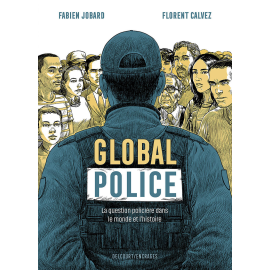 Global police - La question policière dans le monde et l'histoire