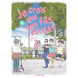 Je crois que mon fils est gay tome 5