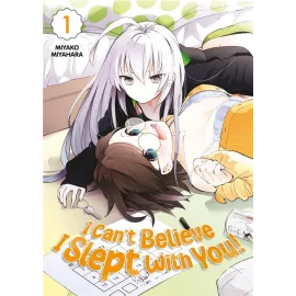 I can't believe I slept with you ! tome 1