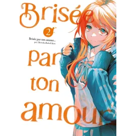 Brisée par ton amour... tome 2