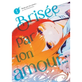 brisée par ton amour.... Tome 1