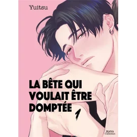 La bête qui voulait être domptée tome 1