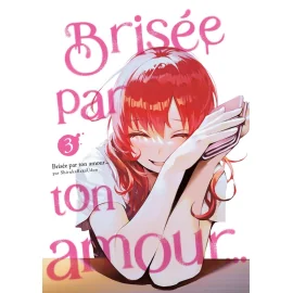  Brisée par ton amour... tome 3