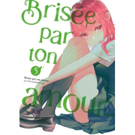  Brisée par ton amour... tome 5