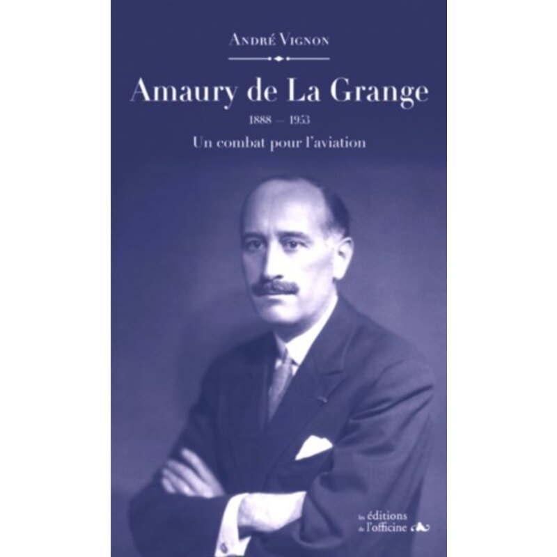 Livre AMAURY de LA GRANGE - Un combat pour l'aviation