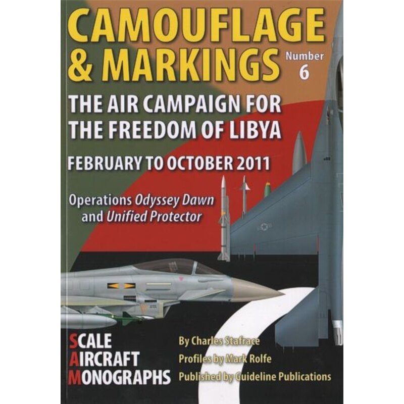 Livre Camouflage & Markings No.6. The Air Campaign for the freedom of Libya Febuary to October 2011. Operations Odyssey Dawn and